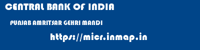 CENTRAL BANK OF INDIA  PUNJAB AMRITSAR GEHRI MANDI   micr code